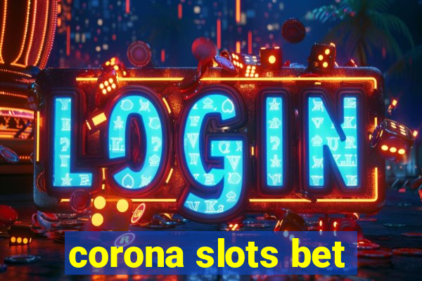 corona slots bet