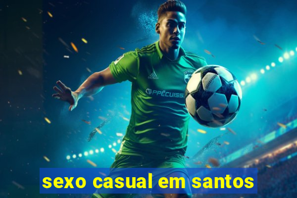 sexo casual em santos