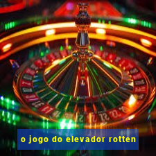 o jogo do elevador rotten