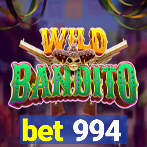 bet 994