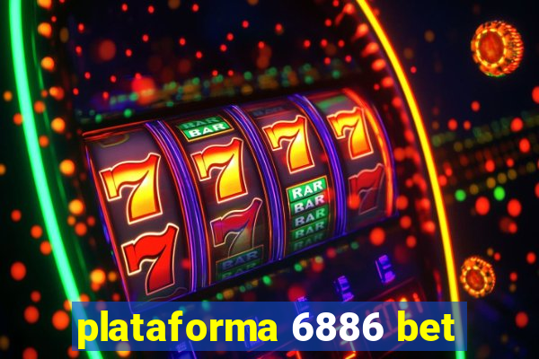 plataforma 6886 bet