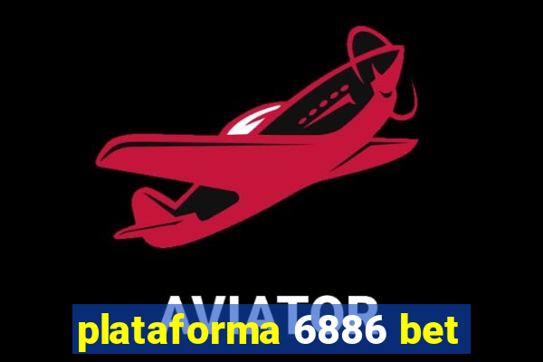 plataforma 6886 bet