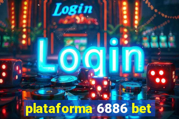 plataforma 6886 bet