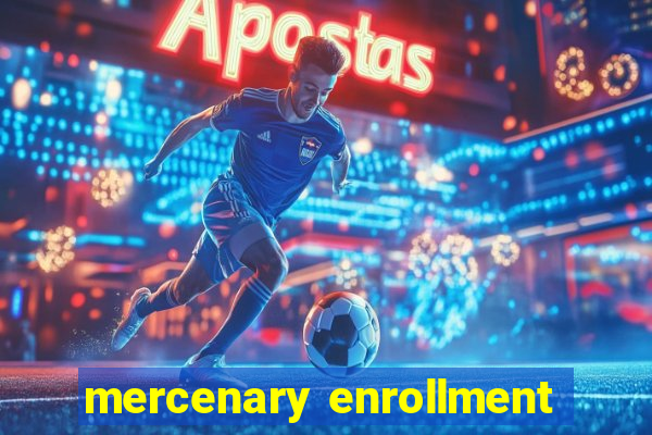 mercenary enrollment