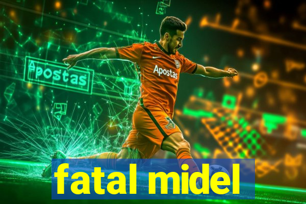 fatal midel