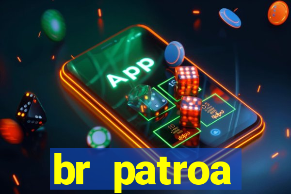 br patroa plataforma jogo online