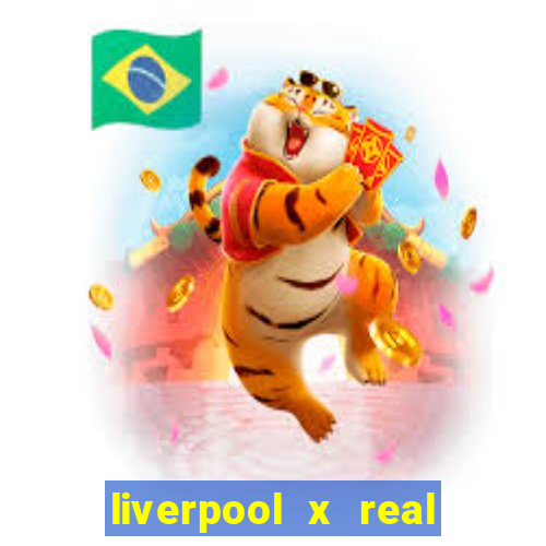 liverpool x real madrid futemax