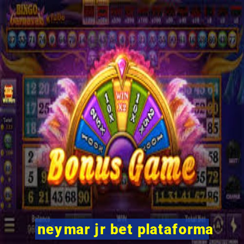 neymar jr bet plataforma