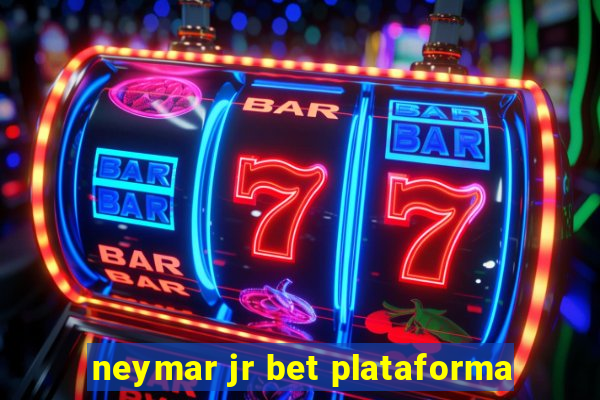 neymar jr bet plataforma