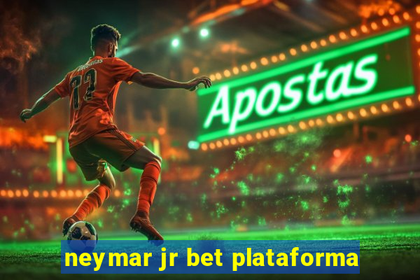 neymar jr bet plataforma