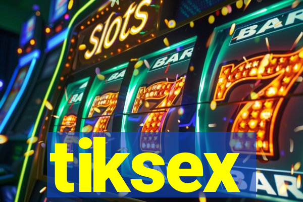 tiksex