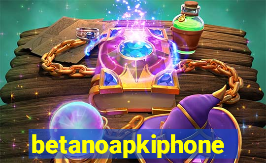 betanoapkiphone