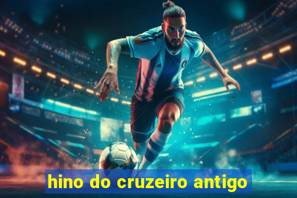 hino do cruzeiro antigo