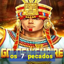 os 7 pecados capitais filme