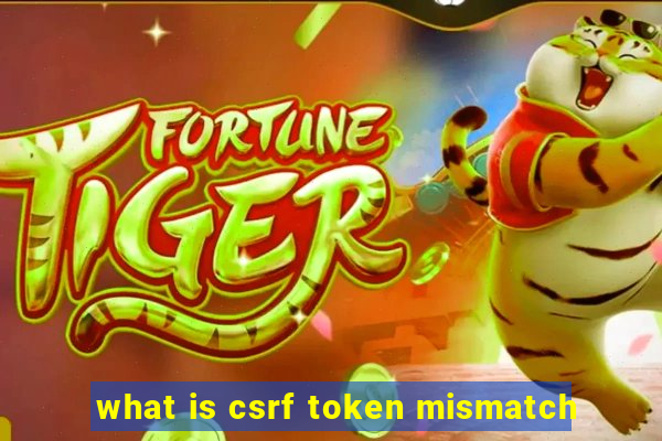 what is csrf token mismatch