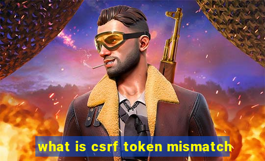 what is csrf token mismatch