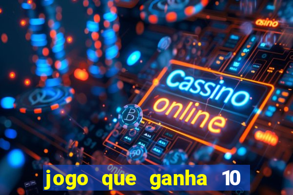 jogo que ganha 10 reais no cadastro