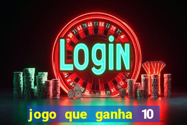 jogo que ganha 10 reais no cadastro