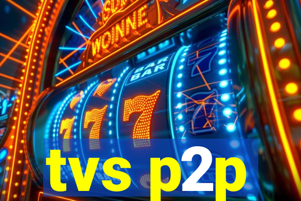 tvs p2p