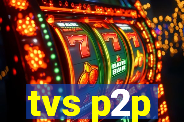 tvs p2p