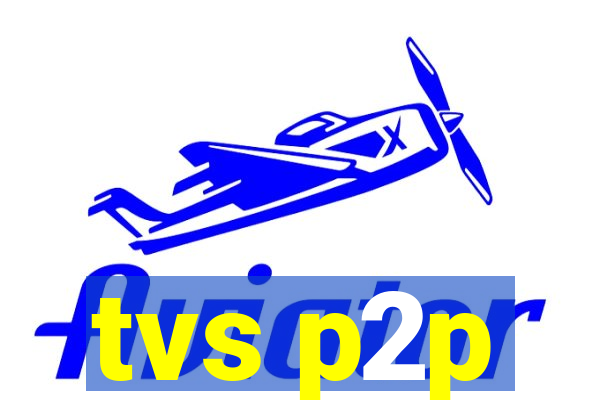 tvs p2p