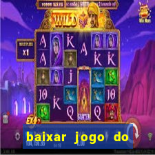 baixar jogo do tigrinho para ganhar dinheiro