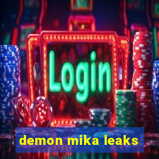 demon mika leaks