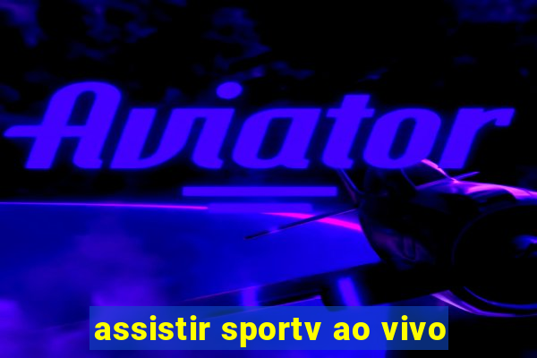 assistir sportv ao vivo