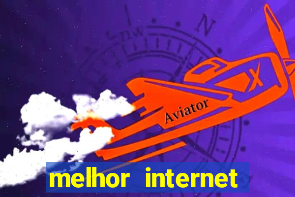 melhor internet para jogar online