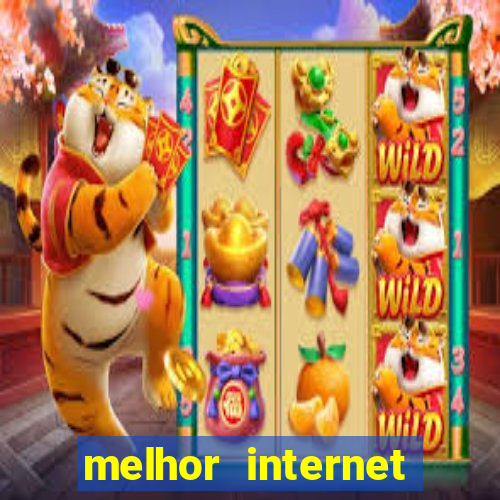 melhor internet para jogar online