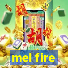 mel fire