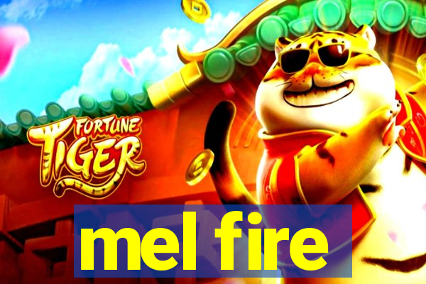 mel fire