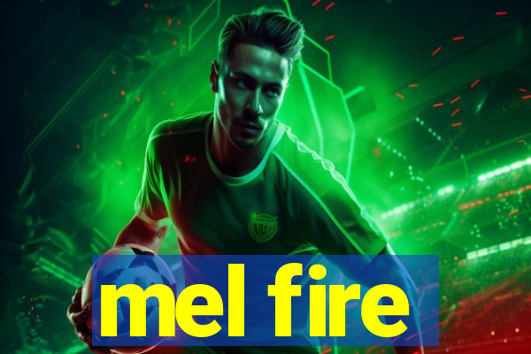 mel fire