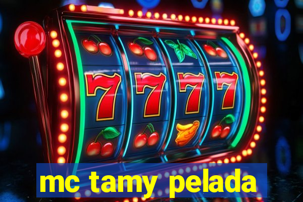 mc tamy pelada