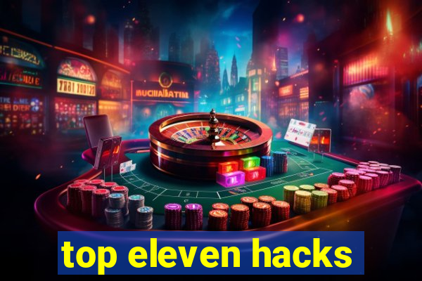 top eleven hacks