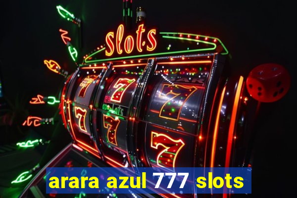 arara azul 777 slots