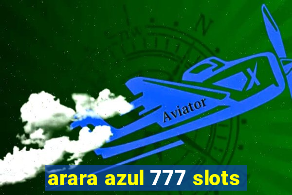 arara azul 777 slots