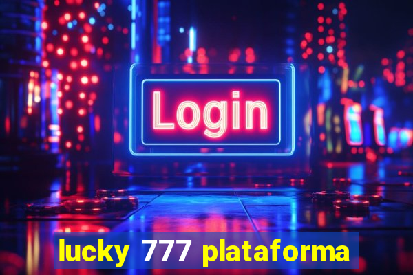 lucky 777 plataforma