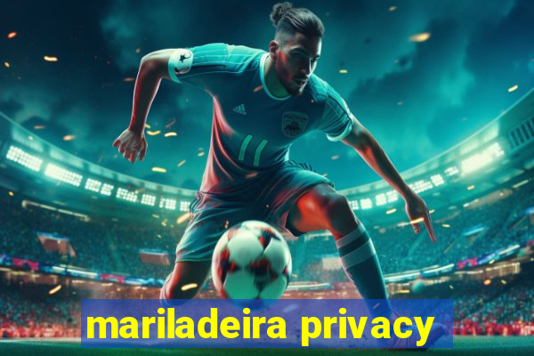 mariladeira privacy