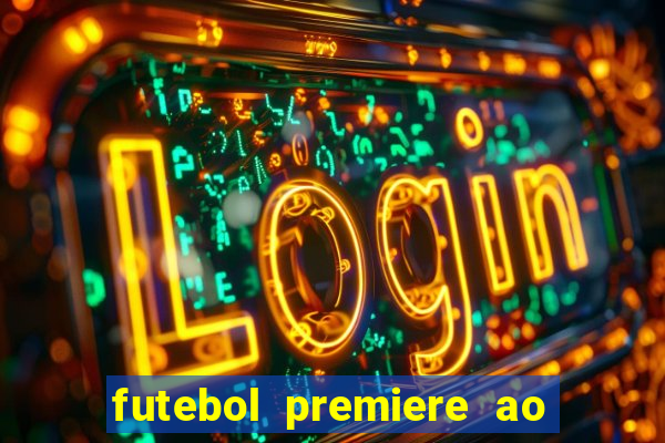 futebol premiere ao vivo gratis