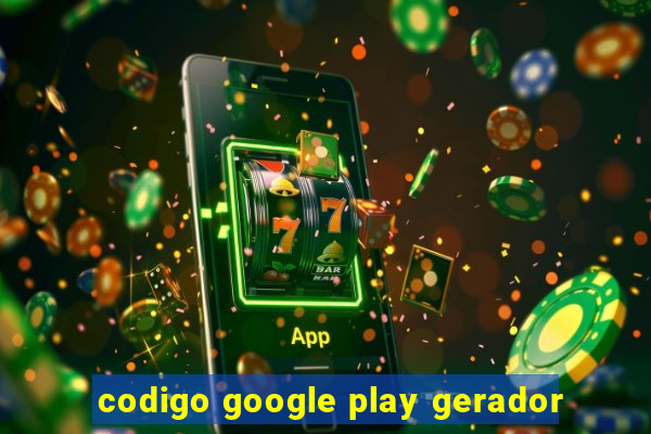 codigo google play gerador