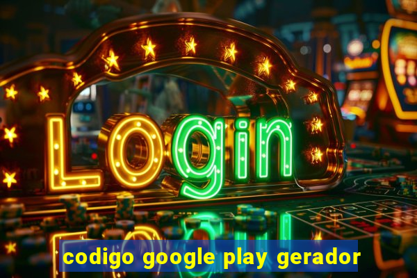 codigo google play gerador