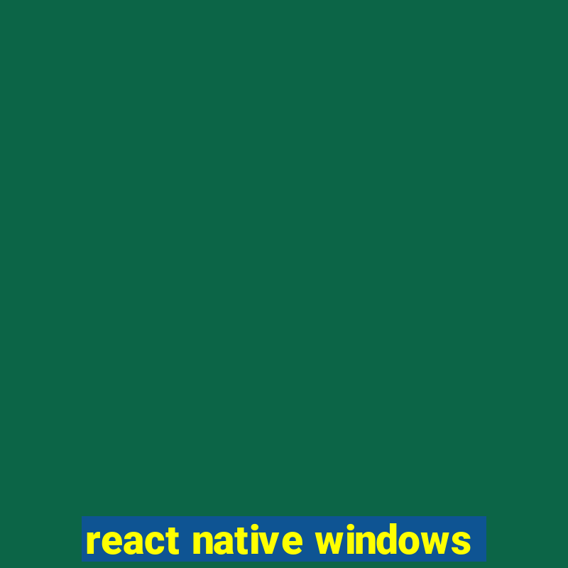 react native windows