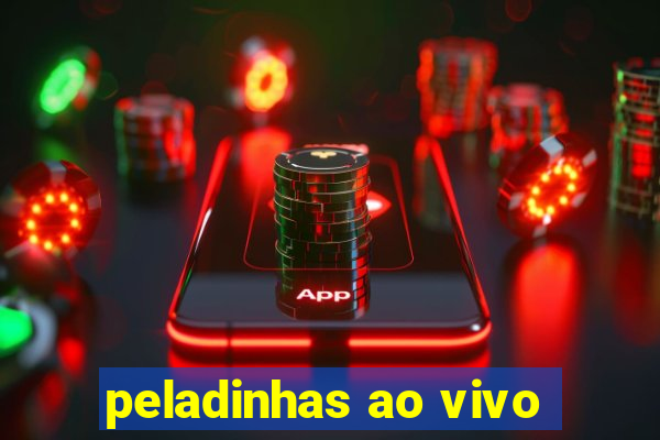 peladinhas ao vivo