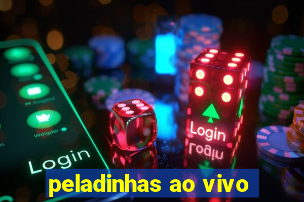 peladinhas ao vivo