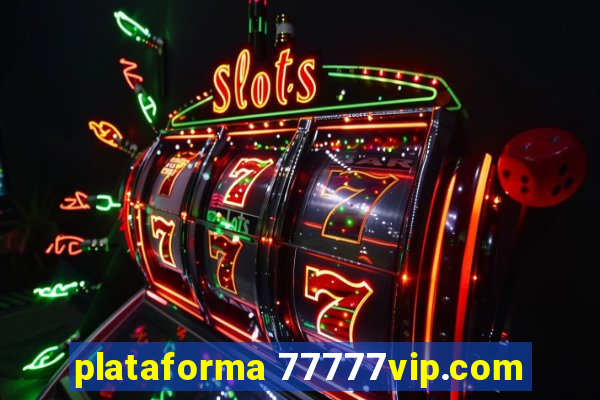 plataforma 77777vip.com