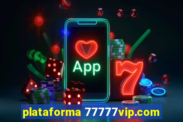 plataforma 77777vip.com