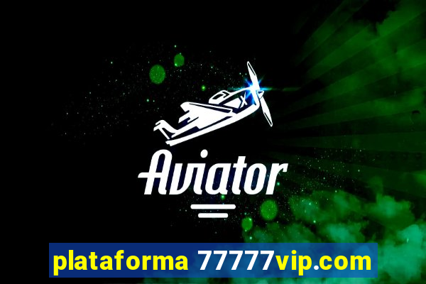 plataforma 77777vip.com