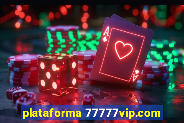 plataforma 77777vip.com