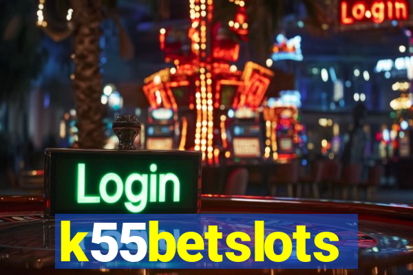 k55betslots